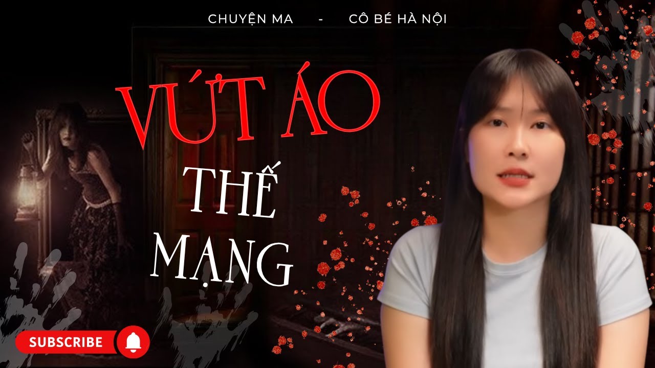 Chuyện Ma Có Thật : VỨT ÁO THẾ MẠNG | Cô Bé Hà Nội