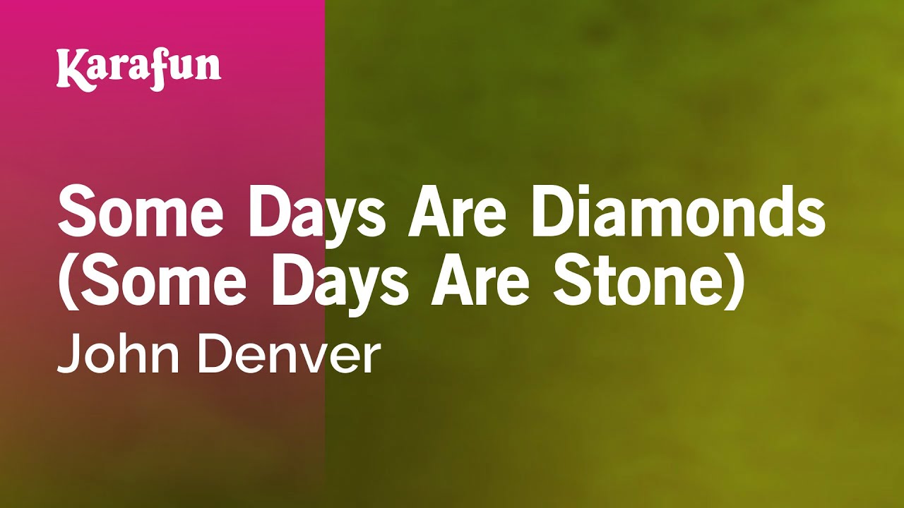 Some Days Are Diamonds (Some Days Are Stone) - John Denver | Karaoke Version | KaraFun