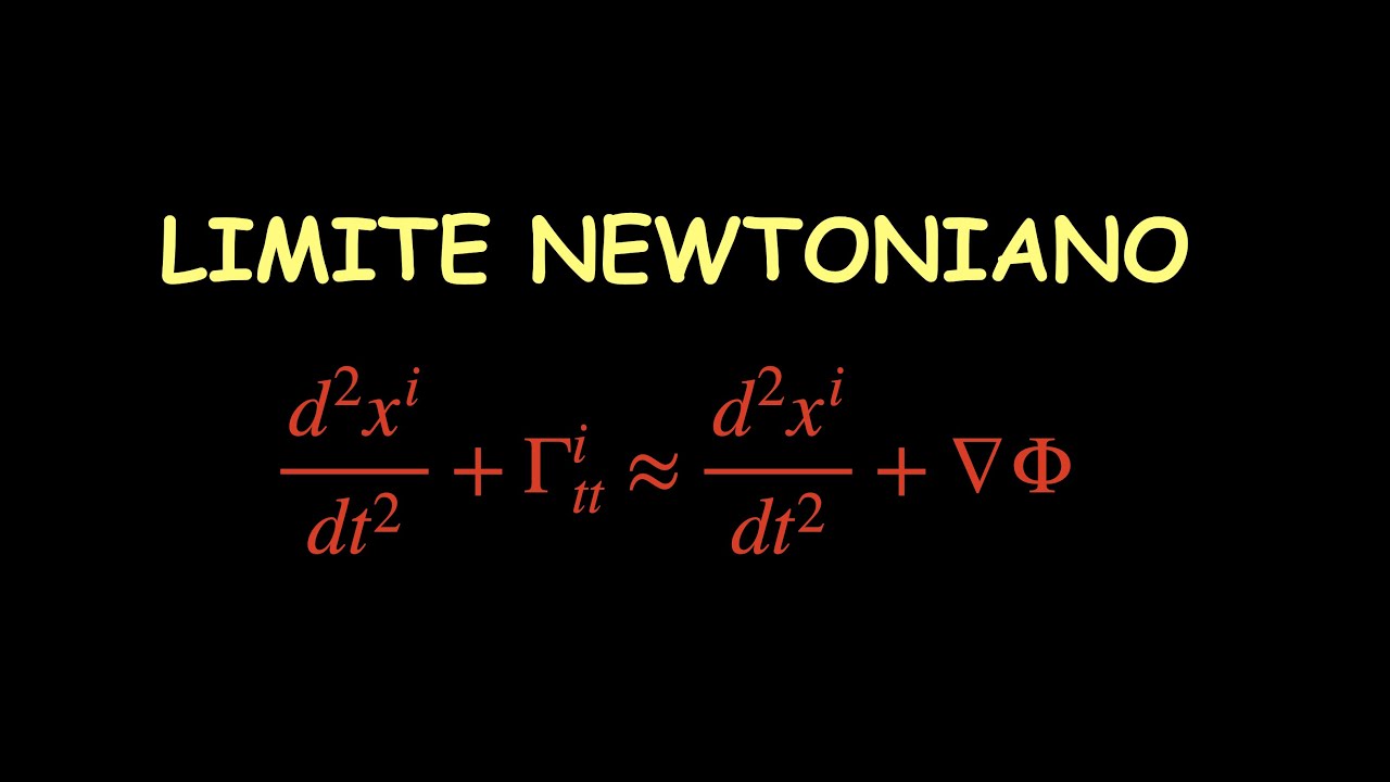 82 - Límite Newtoniano. Einstein vs Newton