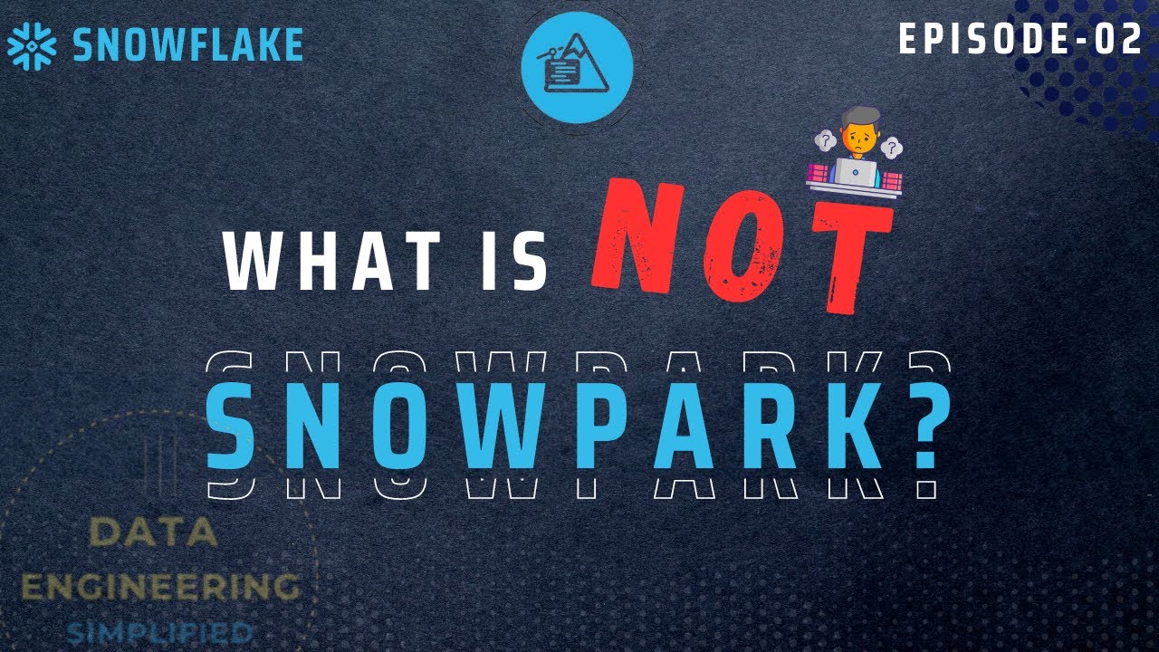 #02 | What Is NOT Snowpark? | Learn on  Spark vs Snowpark