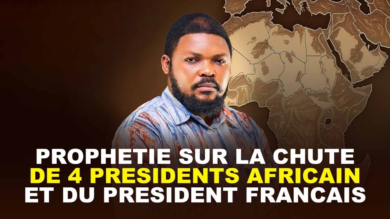 PROPHETIE SUR LA CHUTE DE 4 PRESIDENTS AFRICAIN