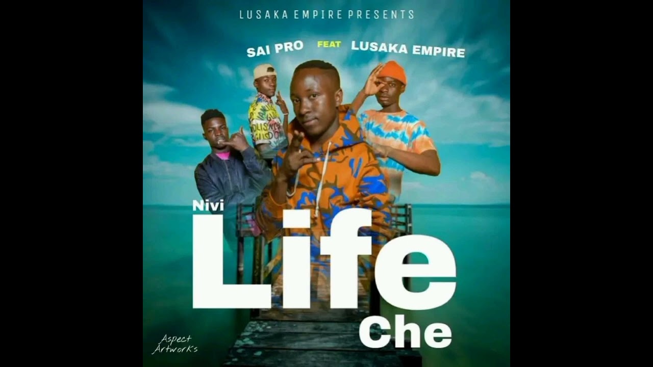 Sai-Pro_ft_Lusaka_Empire@Nivi-Life-Che(Official_Audio)
