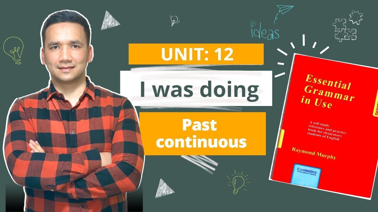 UNIT: 12    I was doing                                   Past continuous