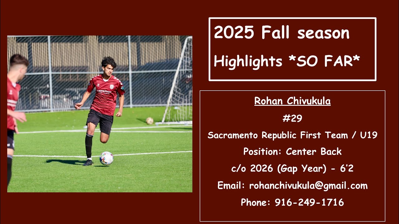 2025 Fall Season Highlights *So Far* - Sac Republic First Team / U19 - Rohan Chivukula