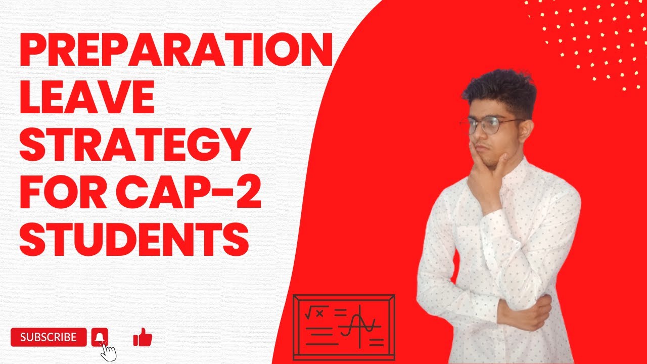 Preparation leave strategy for cap-2 students