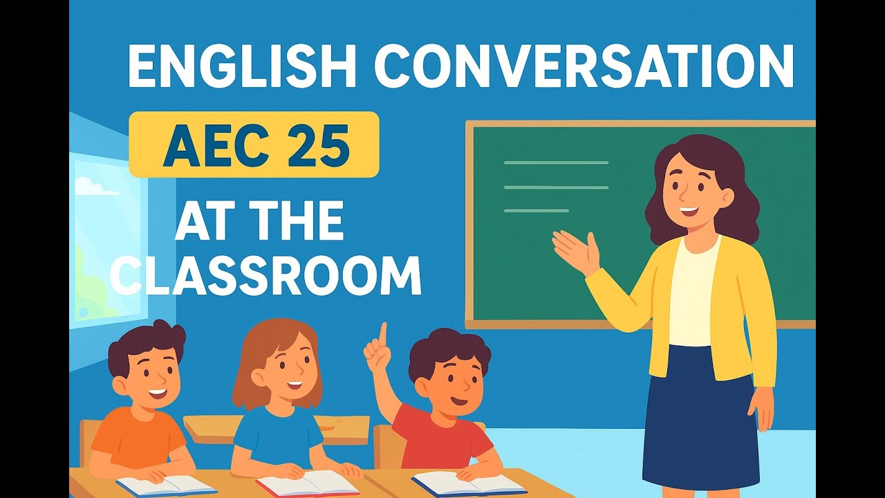 English Conversation - AEC 25 | At the Classroom | Learn Natural English Dialogue for Daily Use