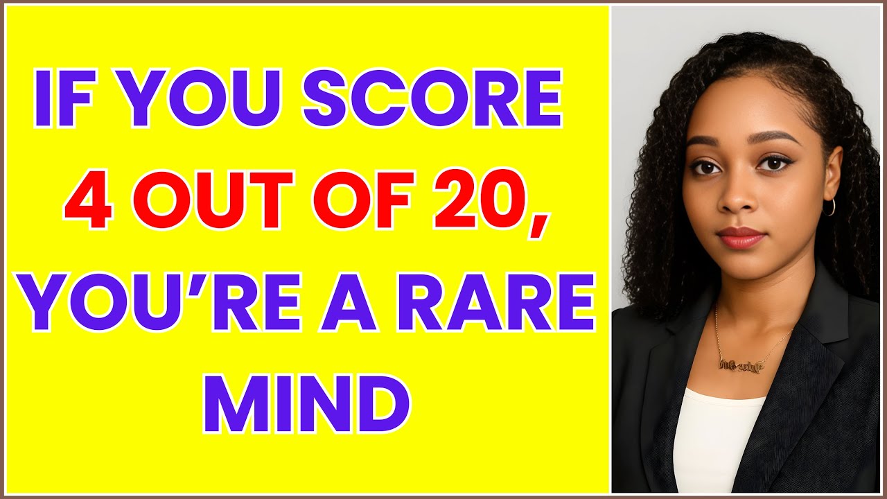 IF YOU SCORE 4 OUT OF 20 YOU’RE A RARE MIND IN THIS BRAIN QUIZ!