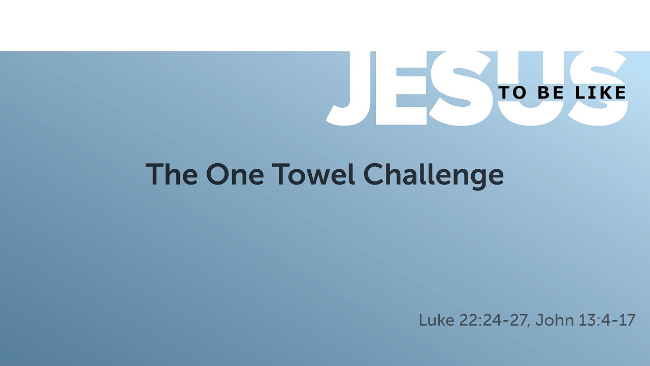To Be Like Jesus (The One Towel Challenge) | Pastor Jeff O'Brien | Gateway Church Canada