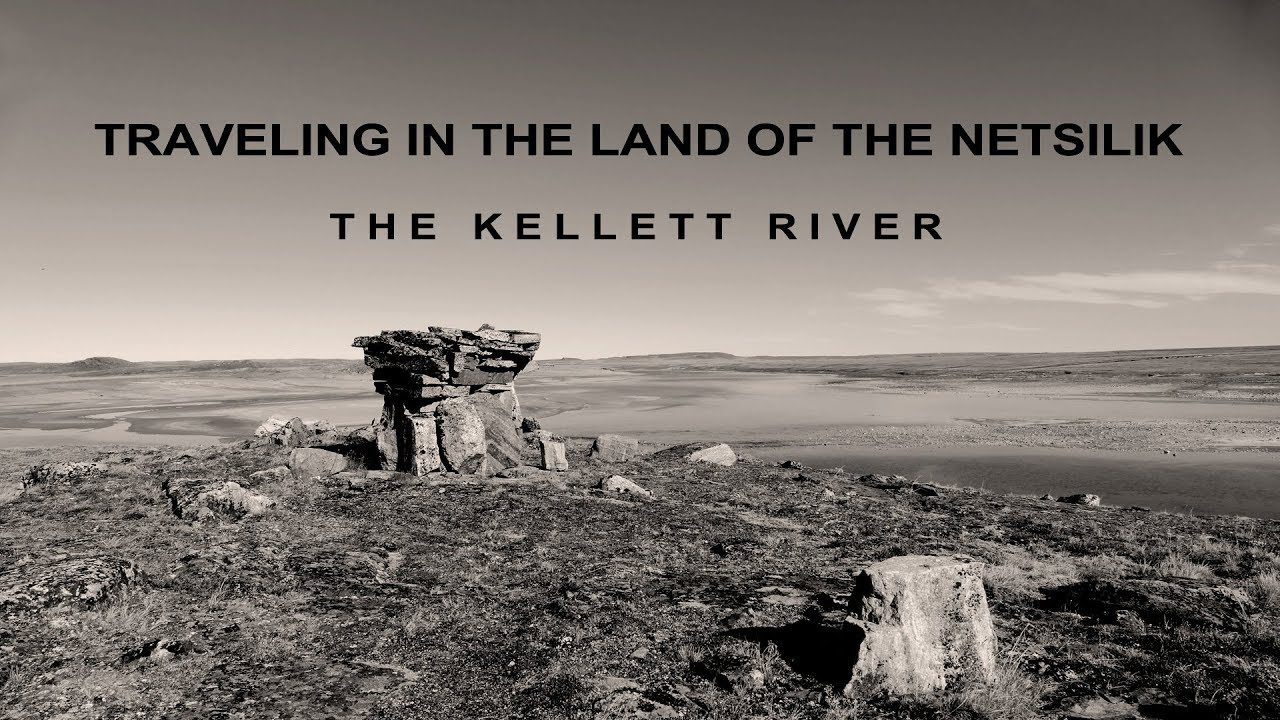 KELLETT RIVER - Traveling in the Land of the Netsilik