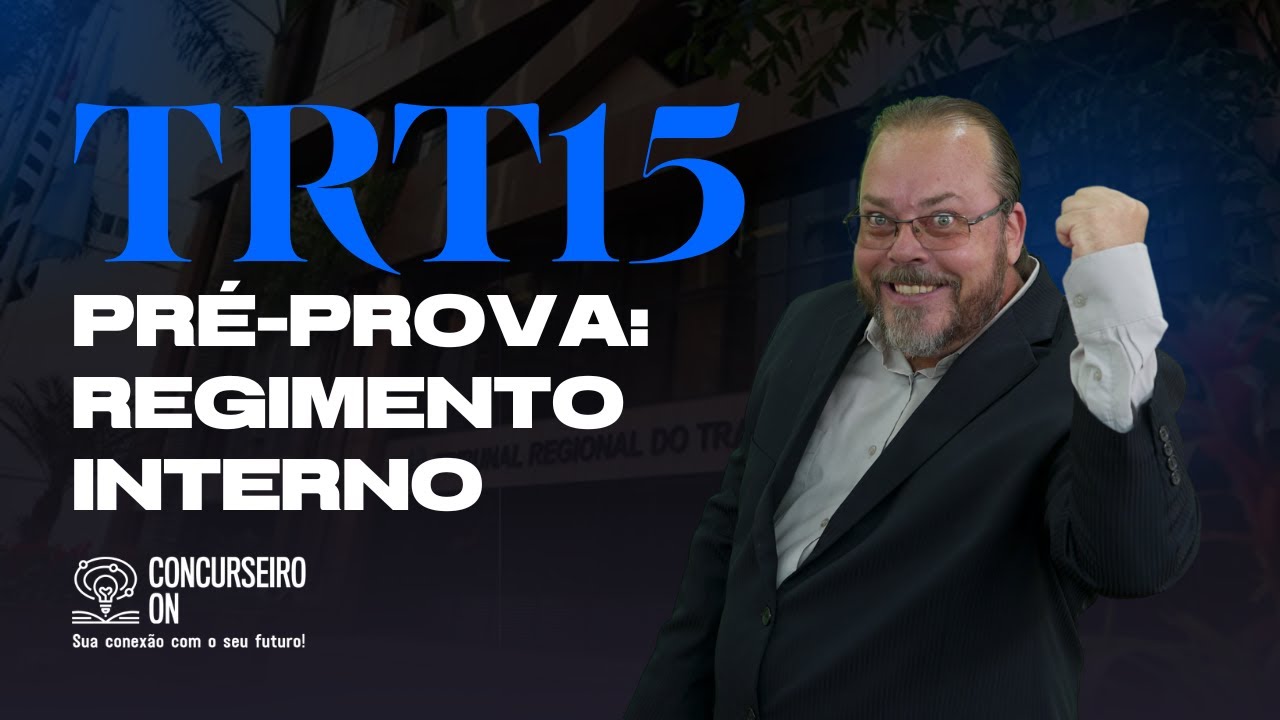 Pré-prova Regimento Interno TRT15 -CAMPINAS - Banca FCC - Previsão das questões!