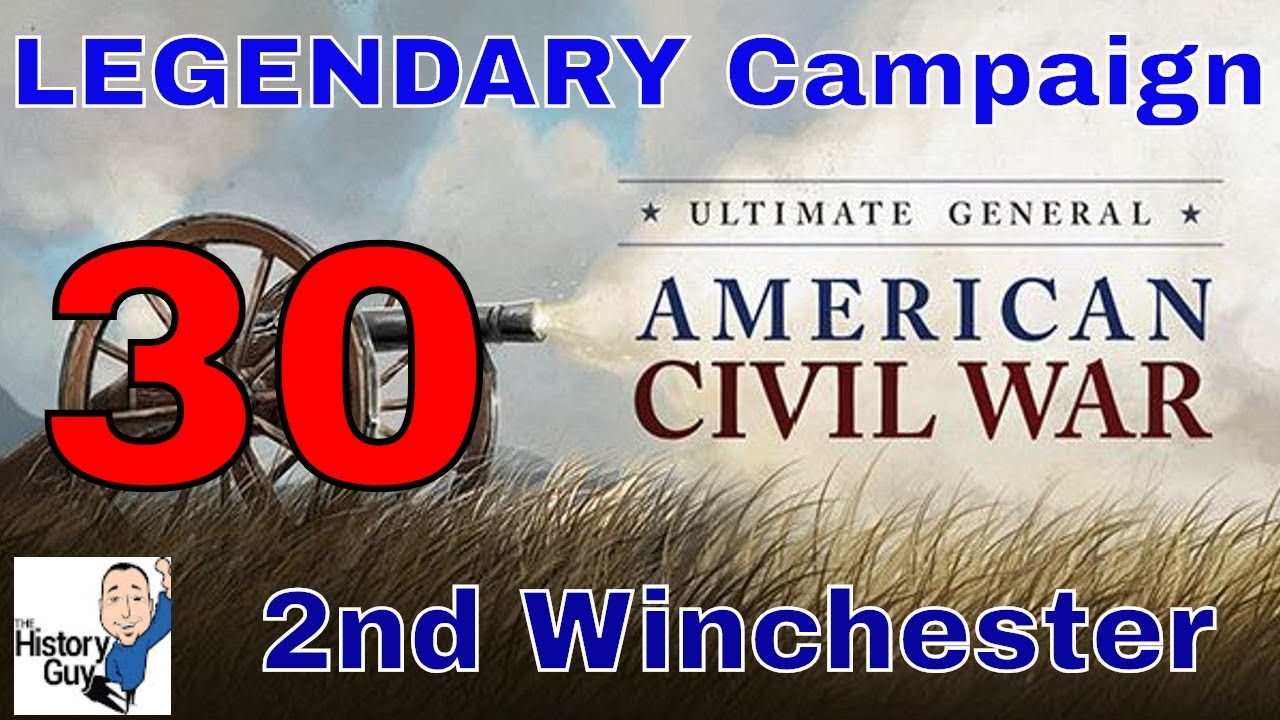 2ND WINCHESTER - Ultimate General Civil War - Union Legendary Campaign - 30
