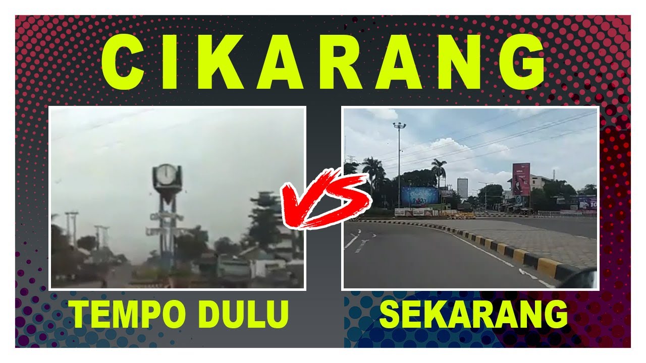 Cikarang Tempo Dulu vs Sekarang | Tahun 1990 vs Tahun 2021