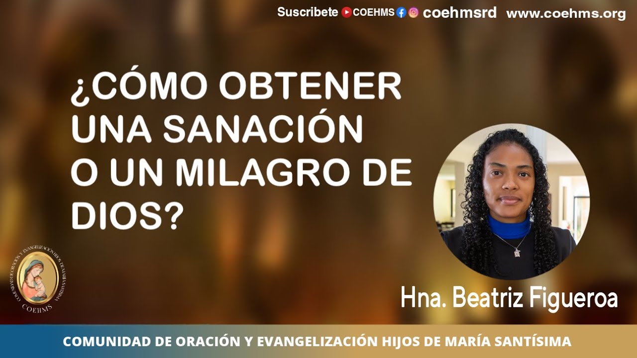 ¿Cómo obtener una sanación o un milagro?  - Hna. Beatriz Figueroa - 12/04/2024