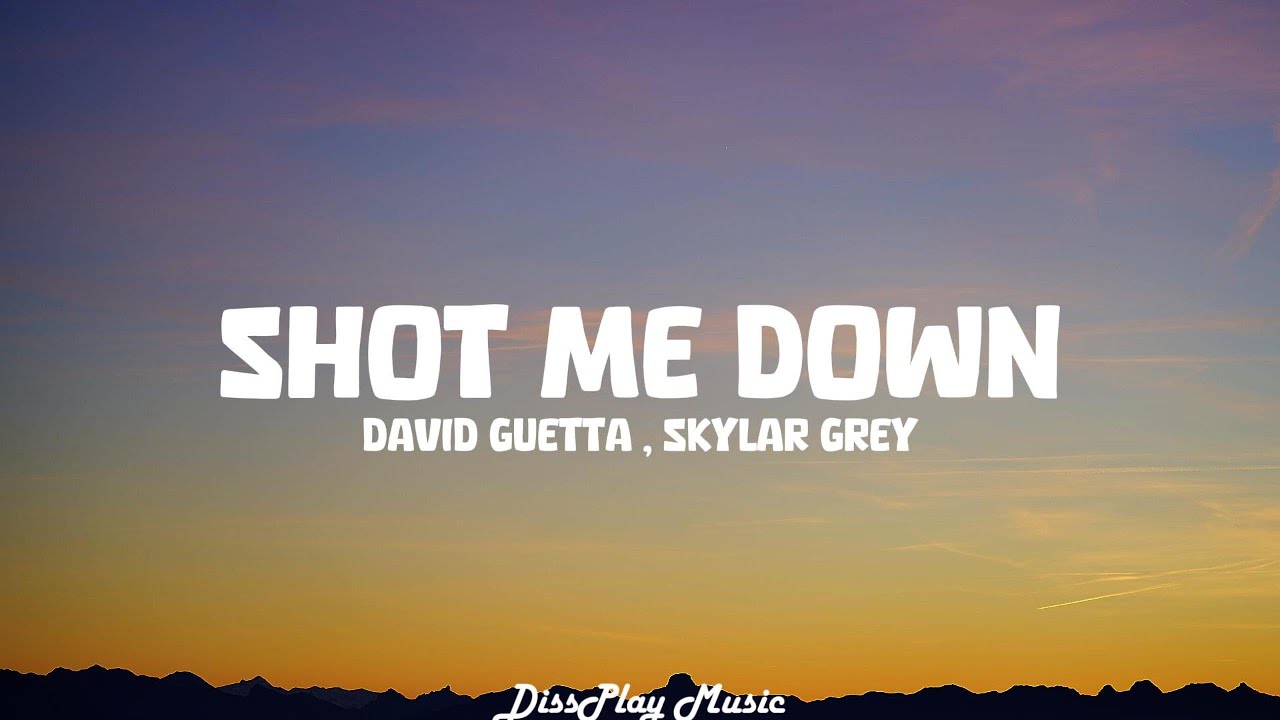 David Guetta ft Skylar Grey - Shot Me Down (lyrics)