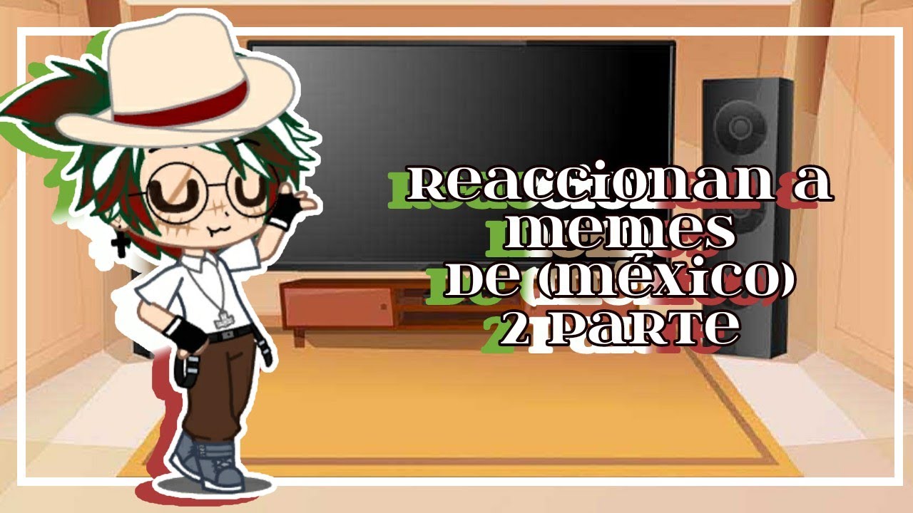 •{Contryhumans reaccionan a sus memes+tiktoks}•{México}•{2 parte}•