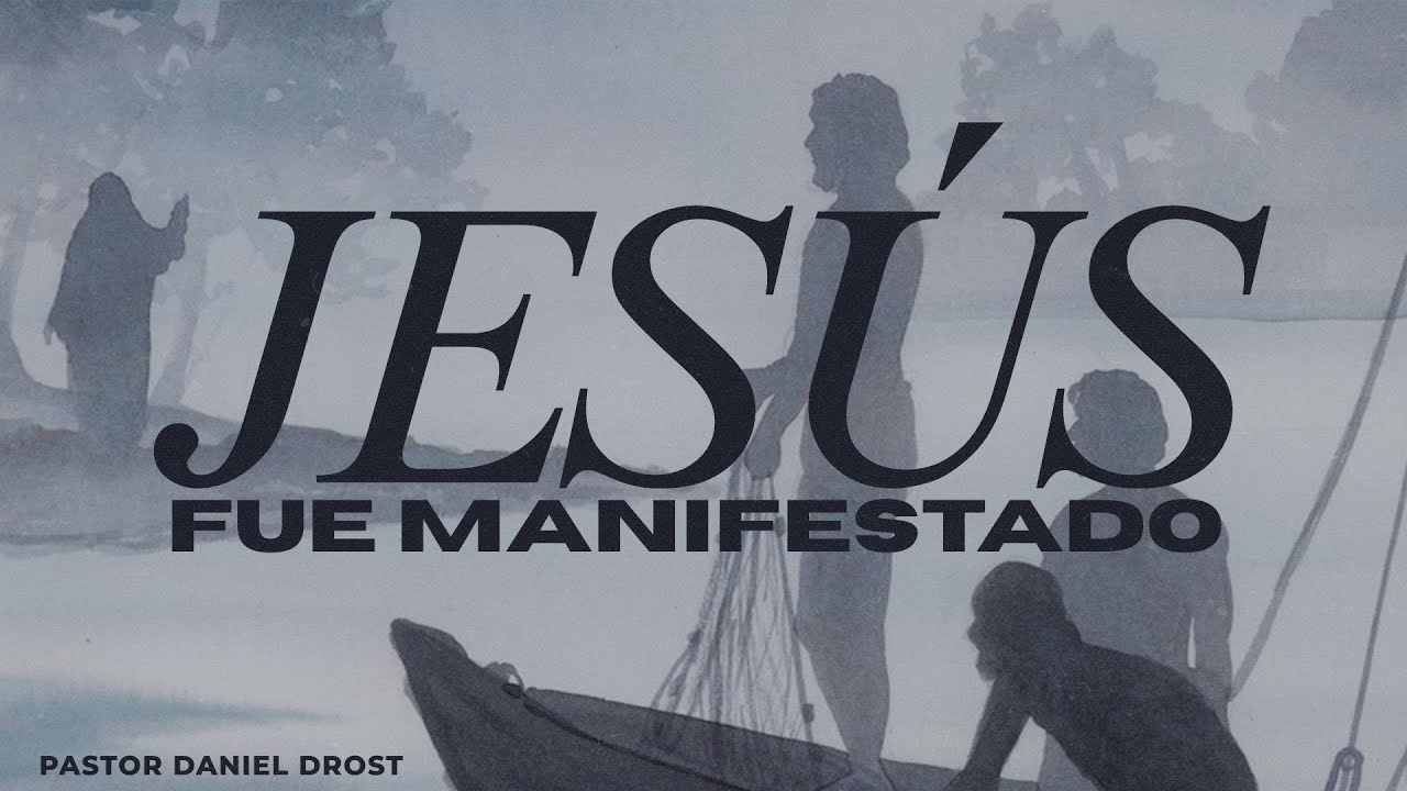 Jesus Fue Manifestado | Pastor Daniel Drost | Iglesia Real