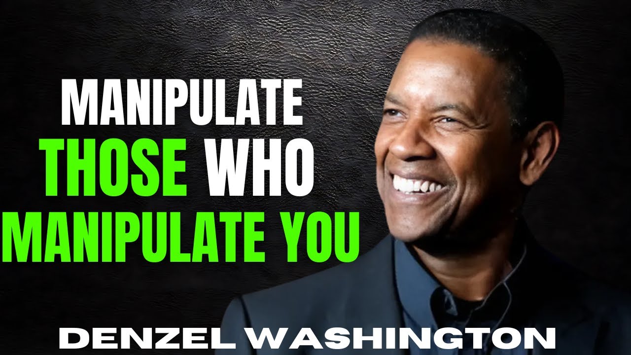 Manipulate Those Who Manipulate You - DENZEL WASHINGTON BEST SPEECH -