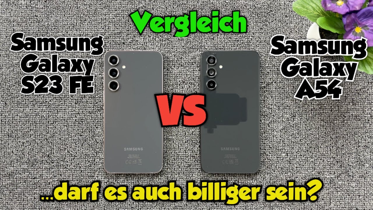 Samsung Galaxy S23 FE vs A54 - Vergleich - ...darf es auch billiger sein?