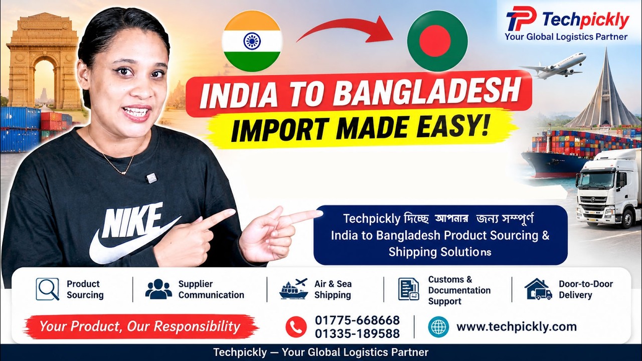 India to Bangladesh Product Import Made Easy! | Sourcing, Shipping & Customs Support | Techpickly