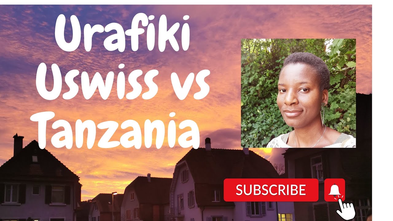 Je, ni rahisi kupata rafiki Switzerland kama ilivyo Tanzania?