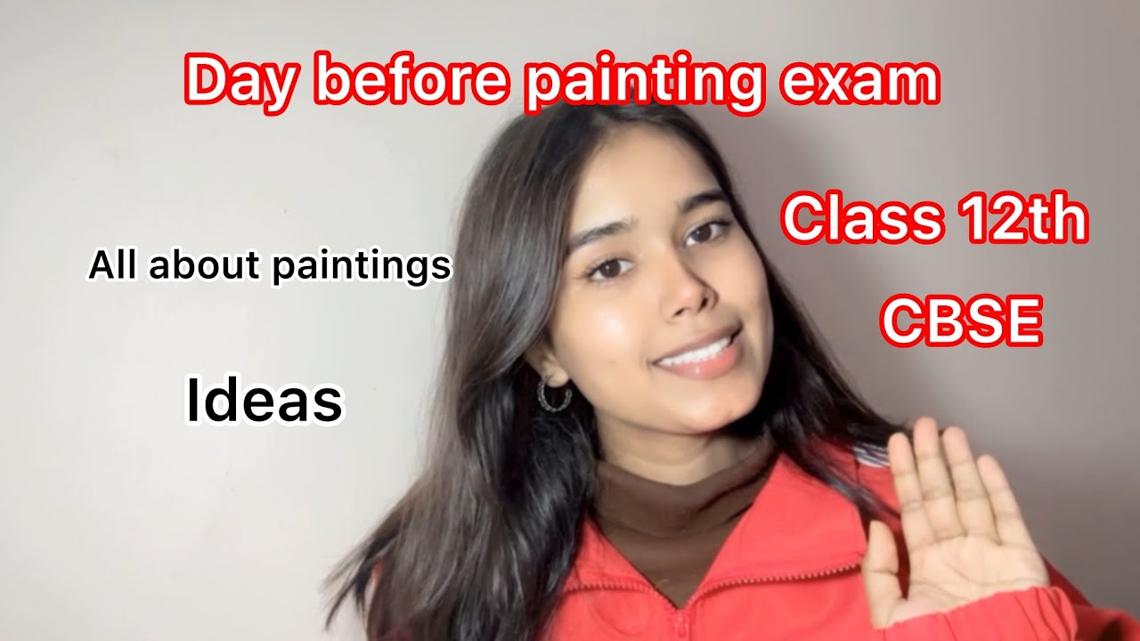Watch this video before painting exam | Class 12th CBSE 