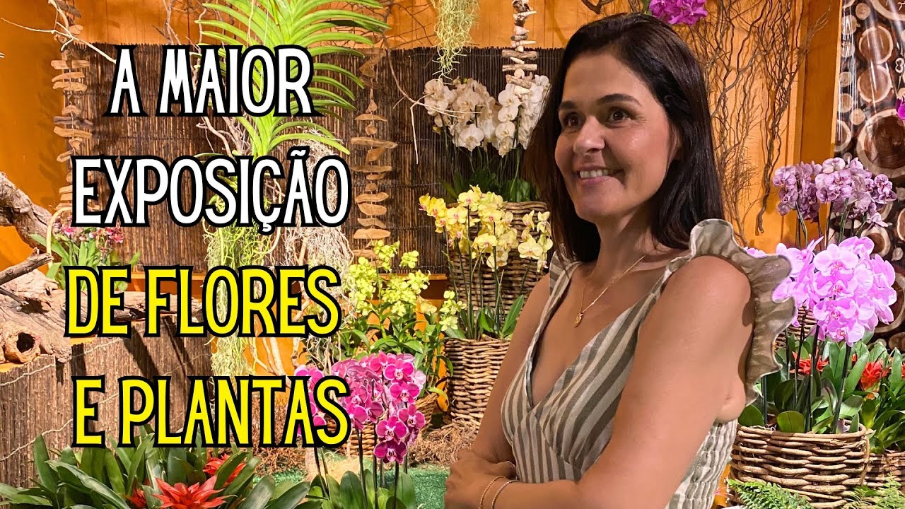 VIAJANDO E CONHECENDO PLANTAS: Visitei a maior exposição de Flores e Plantas do Brasil!