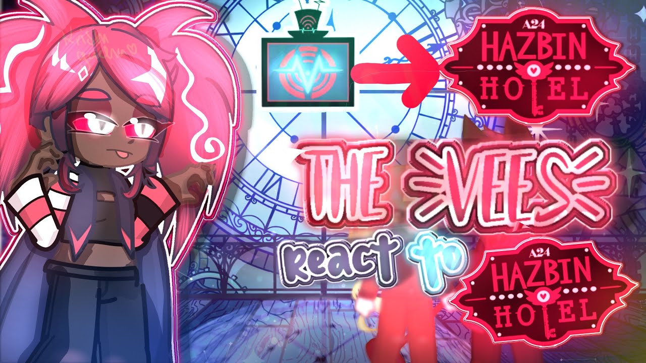 —♡︎—vee’s react to HAZBIN HOTEL—‘’🌸’’ [#gacha]