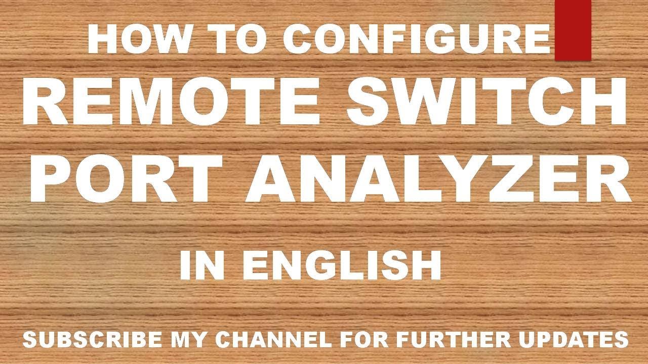 HOW TO CONFIGURE REMOTE SPAN