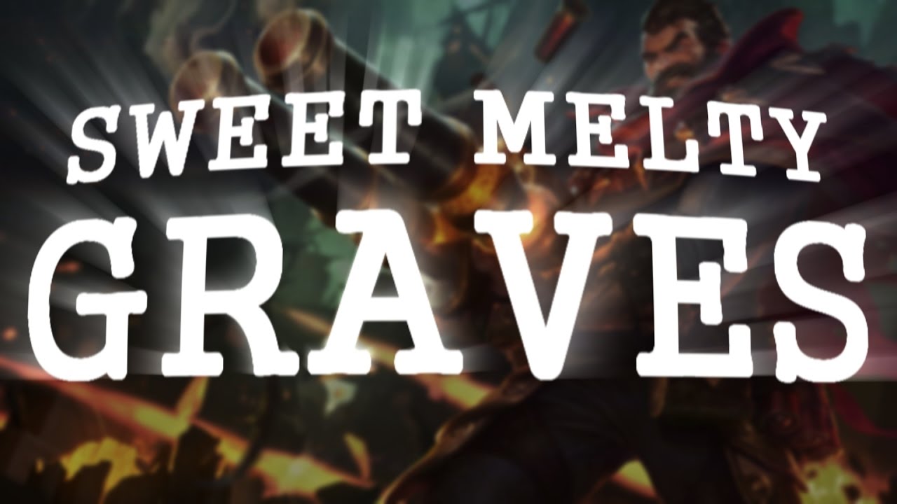 [LOL]SWEET MELTY GRAVES [60FPS]