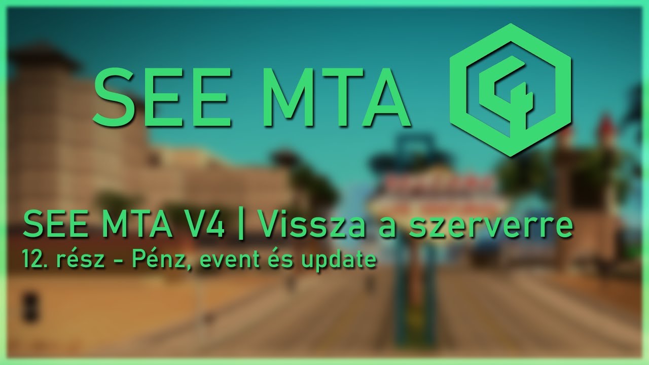 SEE MTA V4 | Vissza a szerverre - 12. rész - Pénz, event és update