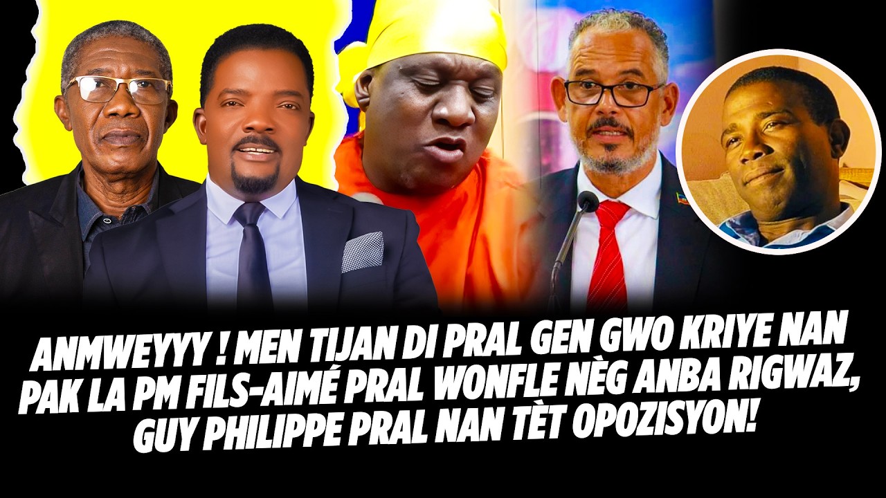 ANMWEYYY ! MEN TIJAN DI PRAL GEN GWO KRIYE NAN PAK LA PM FILS AIMÉ PRAL WONFLE NÈG ANBA RIGWAZ, GU
