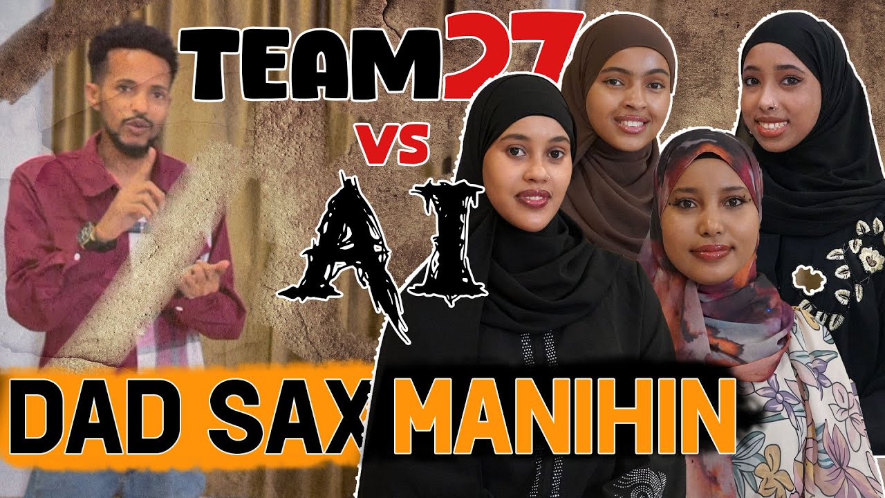 WEY IS AAMINI WAAYEEN ALLA HOOOYOOOY DAD SAX AH MANIHIN | TEAM27 VS AI