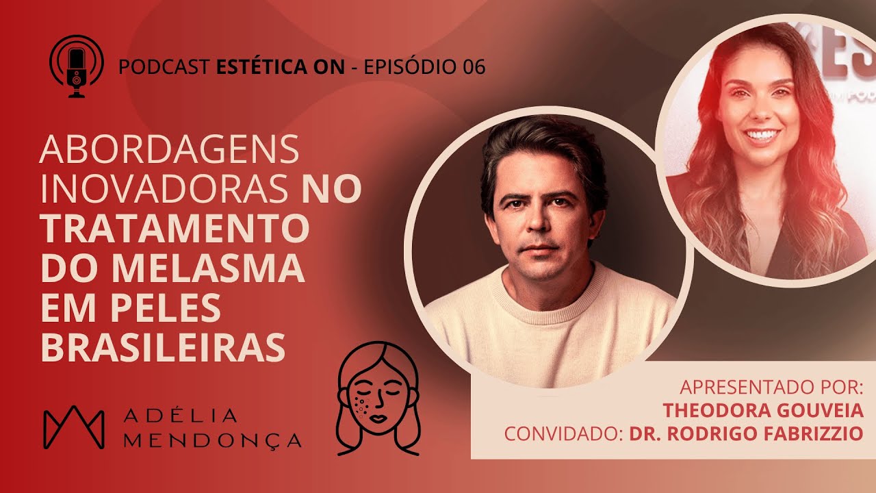 Abordagens Inovadoras no Tratamento do Melasma - Estética On Podcast com Rodrigo Fabrizzio