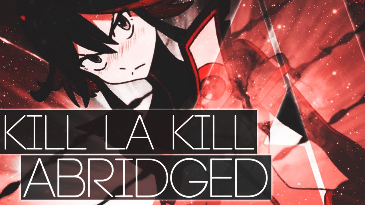 Kill La Kill Abridged