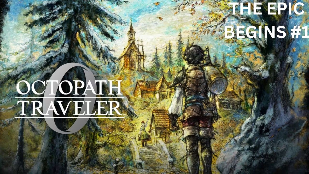Starting The Epic Octopath Traveller 0 #1
