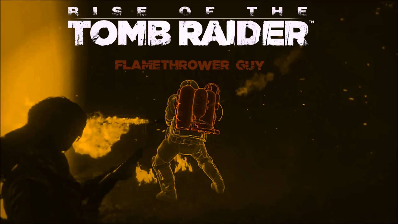 Rise of the Tomb Raider - Flamethrower Guy (Music)