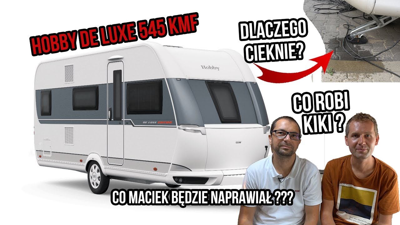 Przyczepa kempingowa HOBBY DE LUXE 545 KMF - Co Maciek będzie naprawiał?