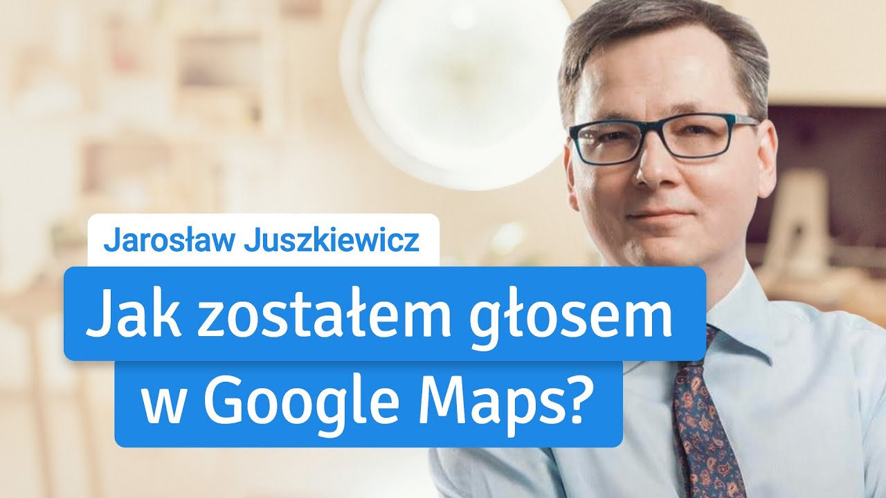 Jak zostałem głosem Google Maps? Jarosław Juszkiewicz