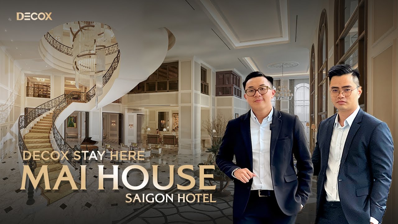 Mai House Saigon Hotel, 1 nét cổ điển và lãng mạn giữa lòng thành phố  | Decox Stay Here