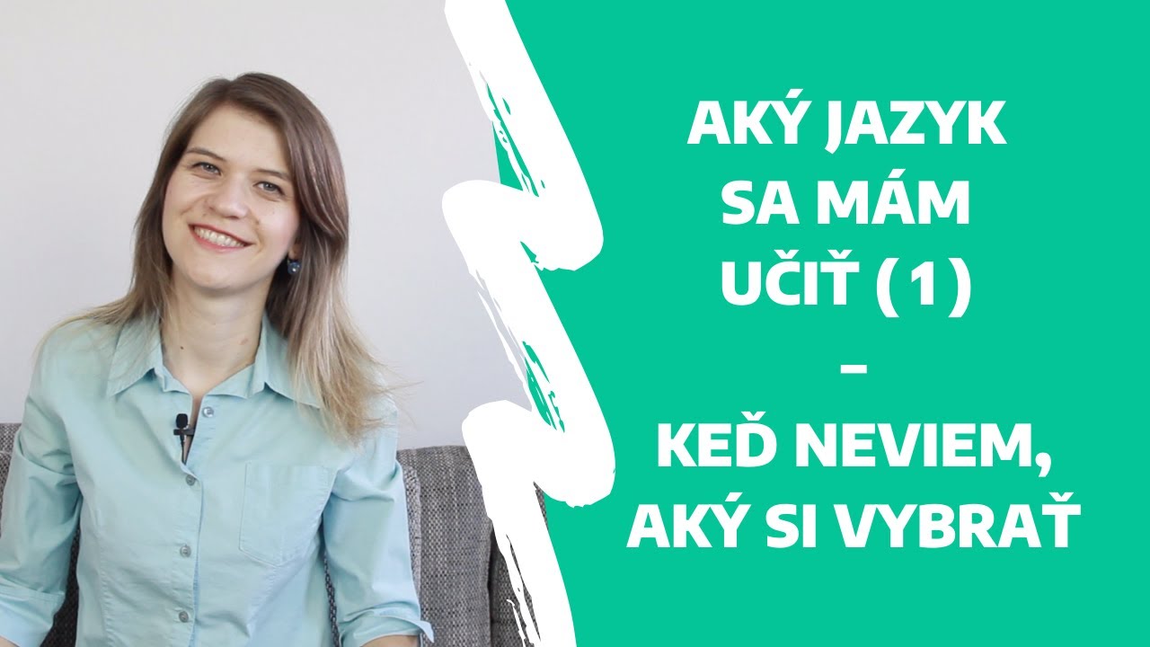 Aký jazyk sa mám učiť – keď si neviem vybrať? (1. video)