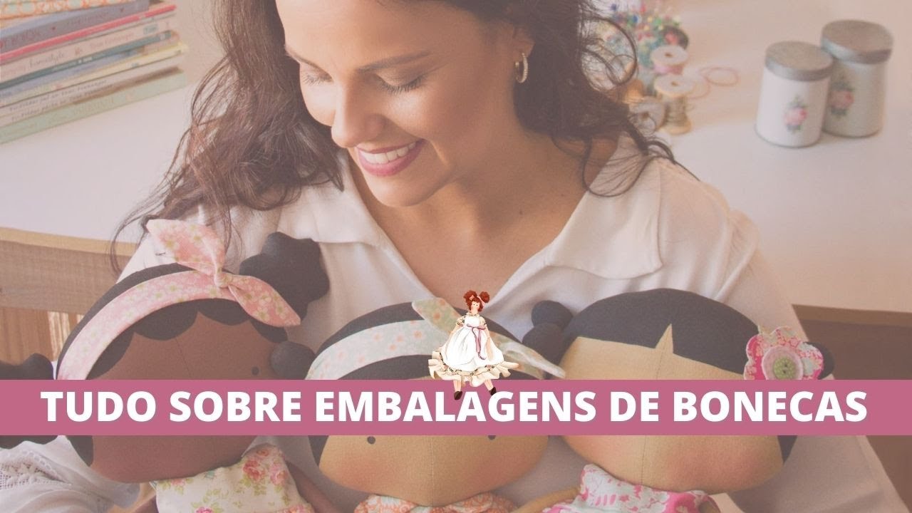 VAMOS FALAR SOBRE EMBALAGENS DE BONECAS DE PANO?