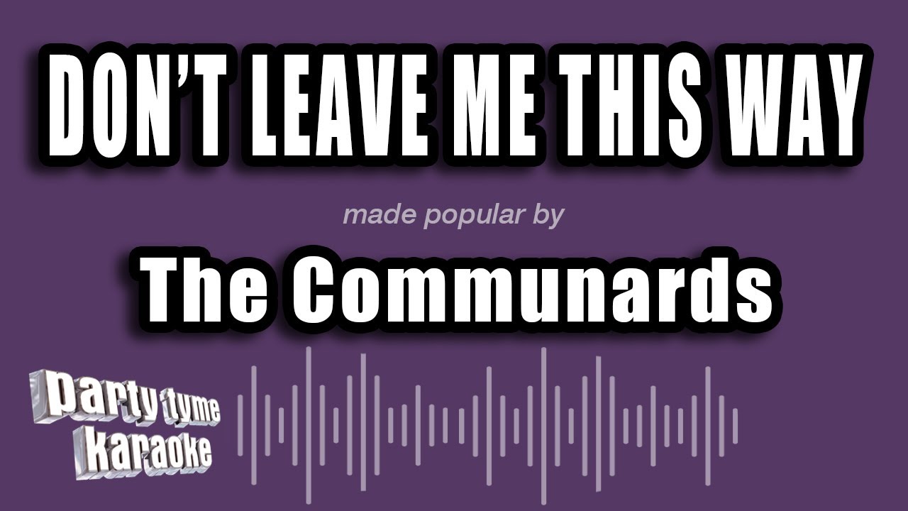 The Communards - Don't Leave Me This Way (Karaoke Version)