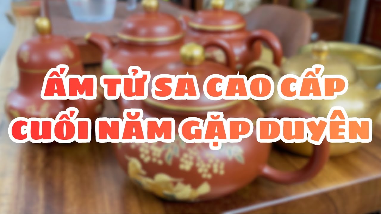 (31/12/25) Gặp Được Là Duyên - Ấm Tử Sa Cao Cấp Cuối Năm