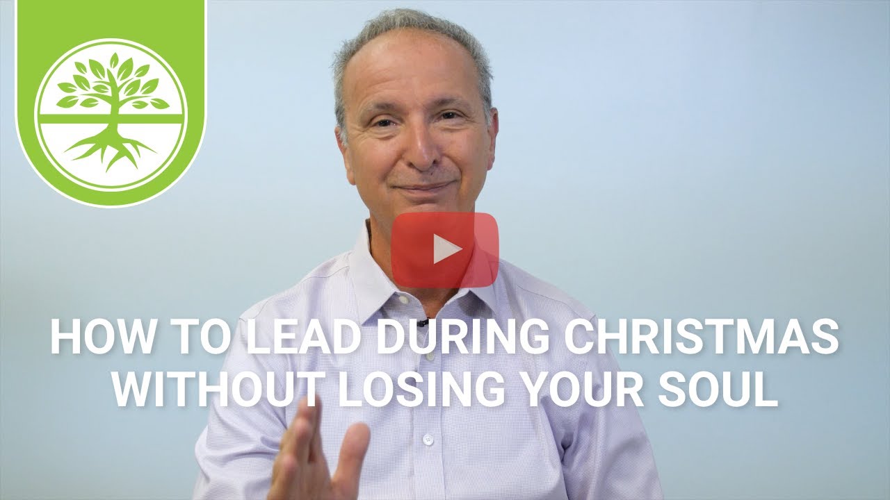 How to Lead During Christmas Without Losing Your Soul | Pete Scazzero