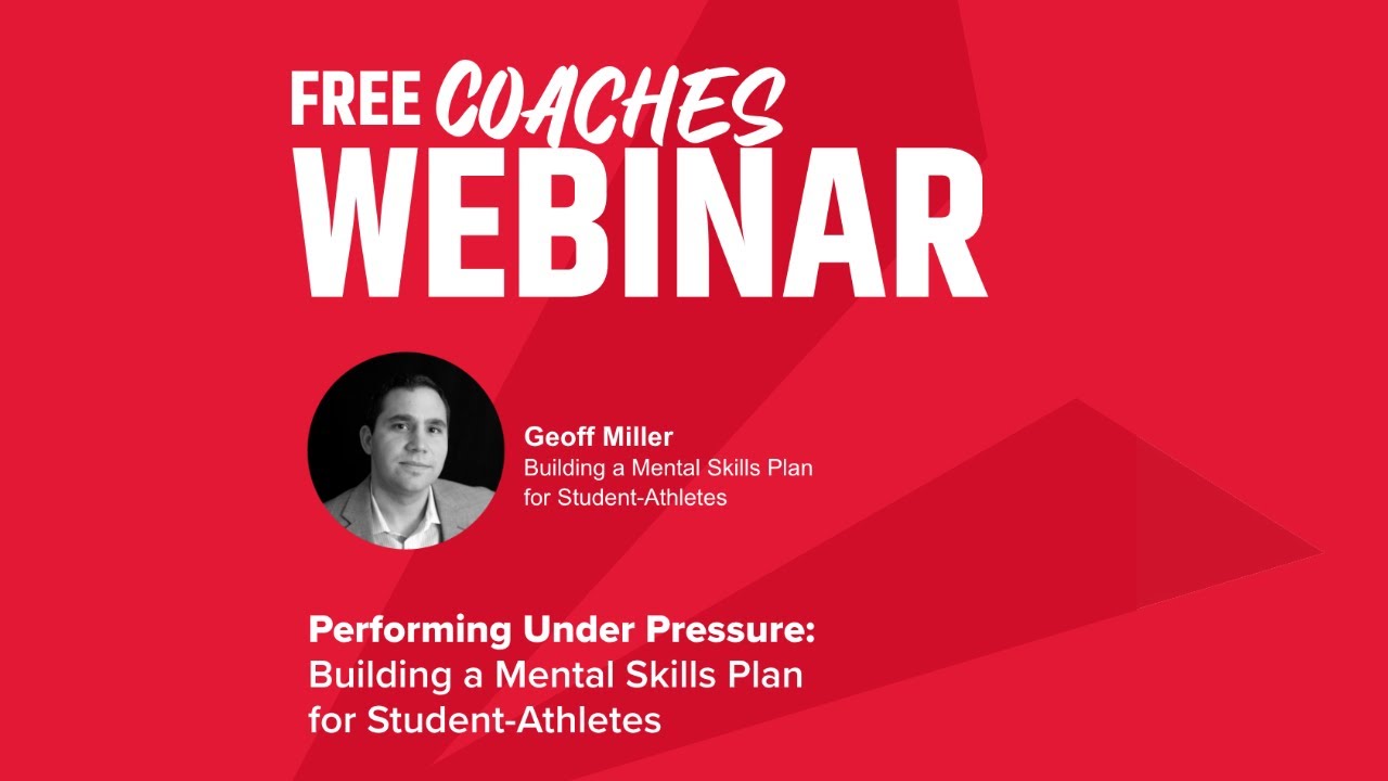 Performing Under Pressure: Building a Mental Skills Plan for Student Athletes Webinar