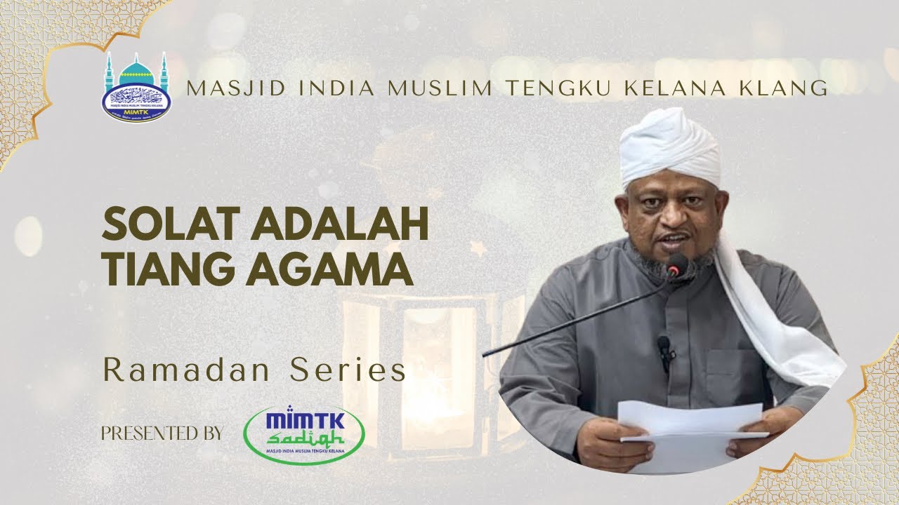 Solat Adalah Tiang Agama | Ramadan Series | Ramadhan Malam 14 | Imam Ahmad Hussain | MIMTK
