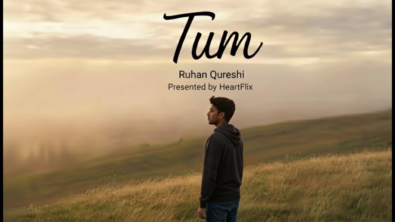 Tum – Official Music | Ruhan Qureshi (Lyrics, Composition & Mixing)