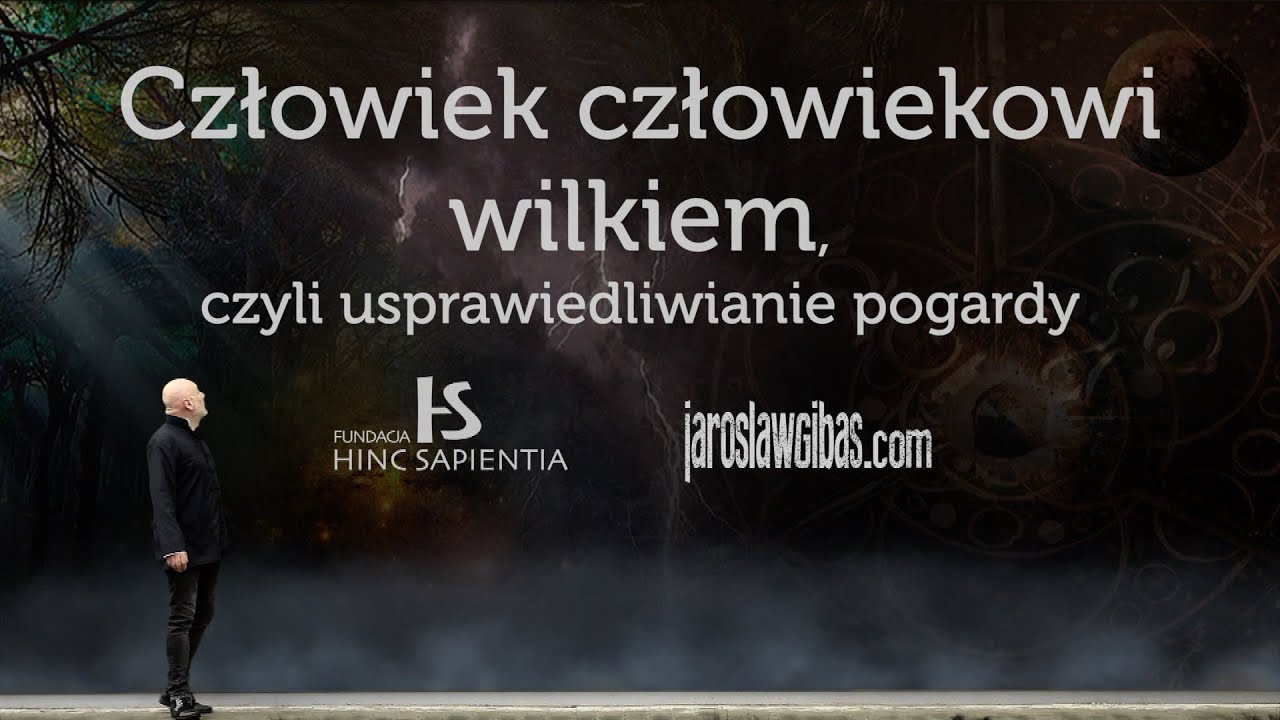 Człowiek człowiekowi wilkiem, czyli usprawiedliwianie pogardy #377
