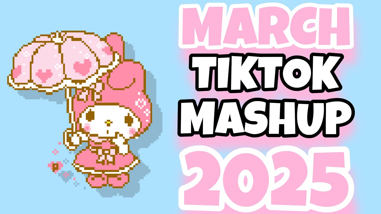 TIKTOK MASHUP | MARCH 07 2025