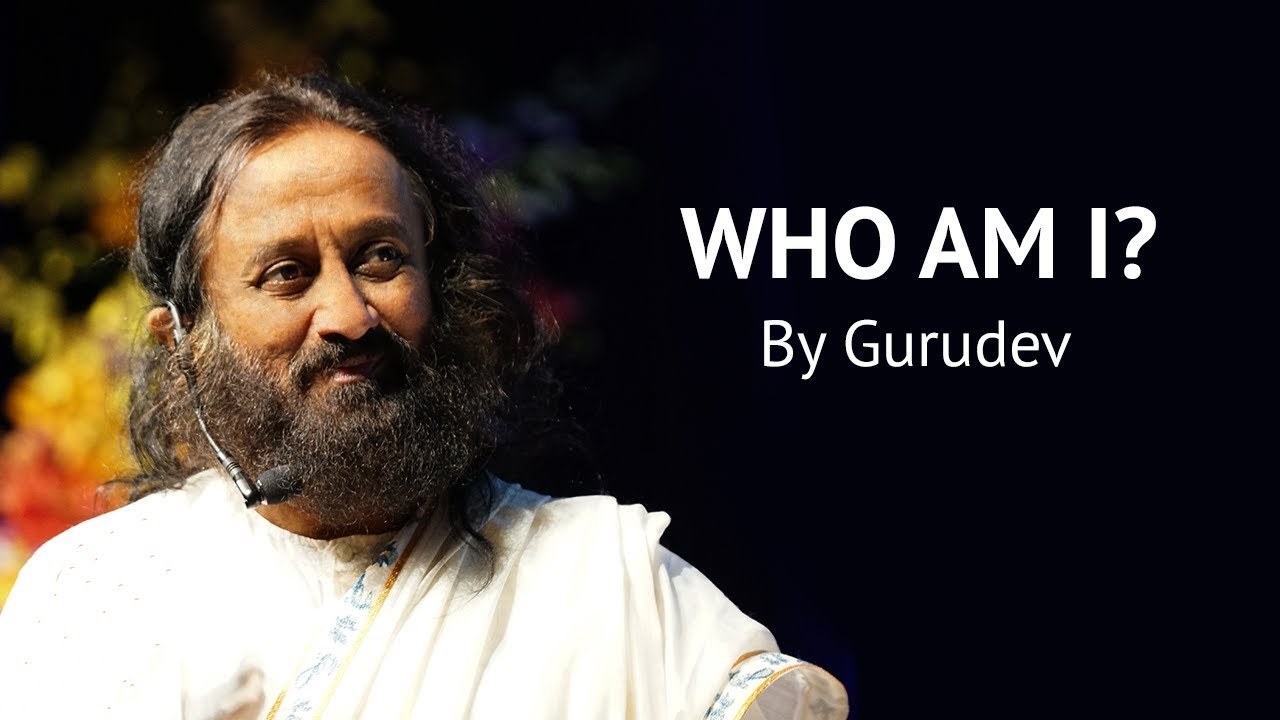 Getting an answer to &lsquo;Who Am I&rsquo;?  from Gurudev Sri Sri Ravi Shankar